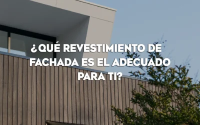 ¿QUÉ REVESTIMIENTO DE FACHADA ES EL ADECUADO PARA TI?