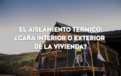 ¿AISLAR LA FACHADA POR LA CARA INTERIOR O EXTERIOR?